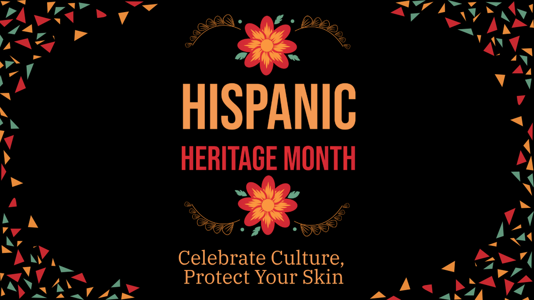 Hispanic Heritage Month - Celebrate Culture, Protect Your Skin